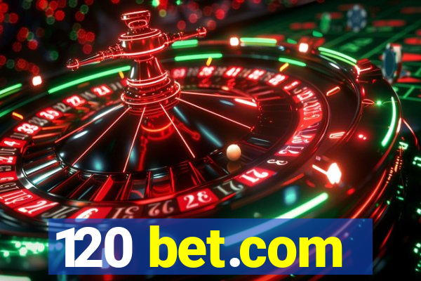 120 bet.com